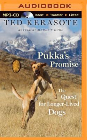 Digital Pukka's Promise: The Quest for Longer-Lived Dogs Ted Kerasote