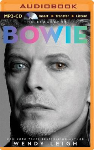 Digital Bowie: The Biography Wendy Leigh