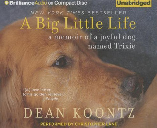 Audio A Big Little Life: A Memoir of a Joyful Dog Named Trixie Dean R. Koontz