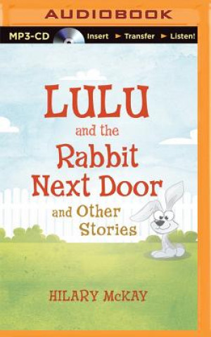 Digital Lulu and the Rabbit Next Door and Other Stories Hilary McKay