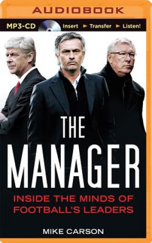 Digital The Manager: Inside the Minds of Football's Leaders Mike Carson