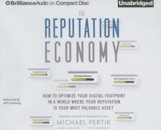 Audio The Reputation Economy: How to Optimize Your Digital Footprint in a World Where Your Reputation Is Your Most Valuable Asset Michael Fertik