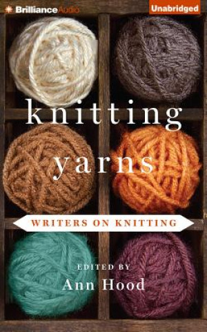 Audio Knitting Yarns: Writers on Knitting Ann Hood