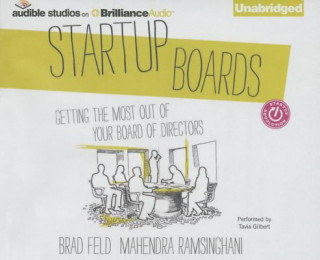 Audio Startup Boards: Getting the Most Out of Your Board of Directors Brad Feld