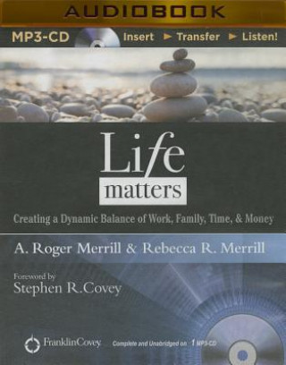 Digital Life Matters: Creating a Dynamic Balance of Work, Family, Time, & Money A. Roger Merrill