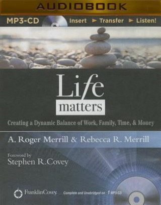 Numérique Life Matters: Creating a Dynamic Balance of Work, Family, Time, & Money A. Roger Merrill