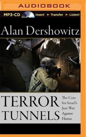Digital Terror Tunnels: The Case for Israel's Just War Against Hamas Alan M. Dershowitz