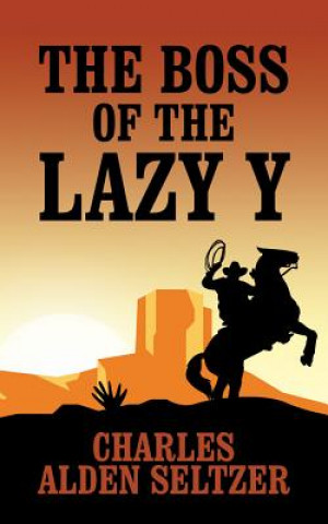 Audio The Boss of the Lazy y Charles Alden Seltzer