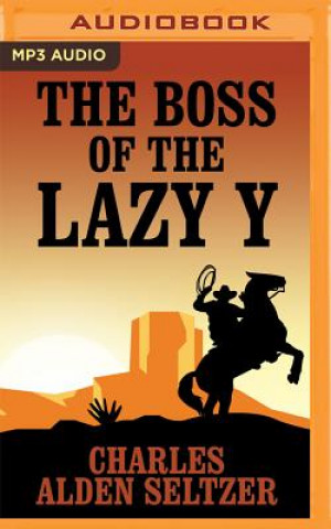 Digital The Boss of the Lazy y Charles Alden Seltzer