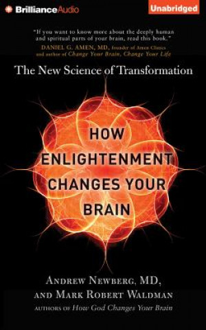 Audio How Enlightenment Changes Your Brain: The New Science of Transformation Andrew Newberg
