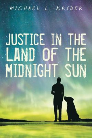 Könyv Justice in the Land of the Midnight Sun Michael L. Kryder