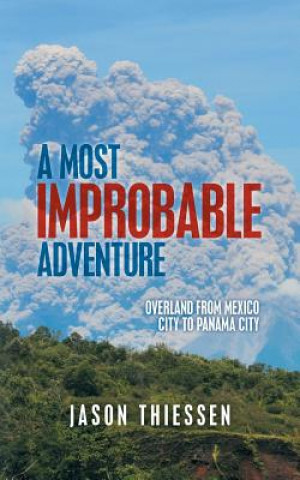Könyv Most Improbable Adventure Jason Thiessen