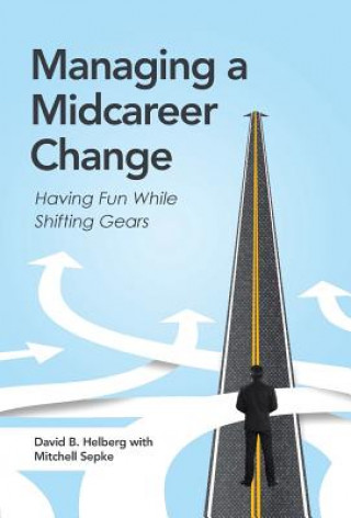 Kniha Managing a Midcareer Change David B. Helberg