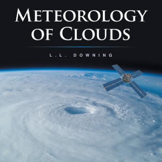 Kniha Meteorology of Clouds L. L. Downing
