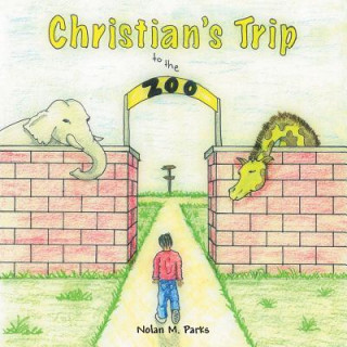 Книга Christian's Trip to the Zoo Nolan M. Parks