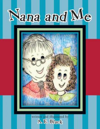 Könyv Nana and Me A. E. Black