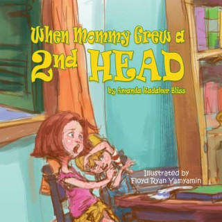 Kniha When Mommy Grew a 2nd Head Amanda Radaker Bliss