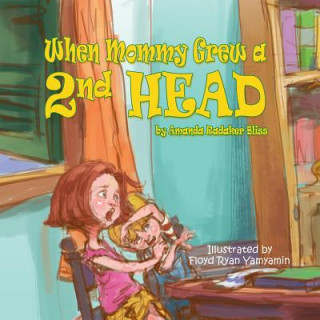 Libro When Mommy Grew a 2nd Head Amanda Radaker Bliss