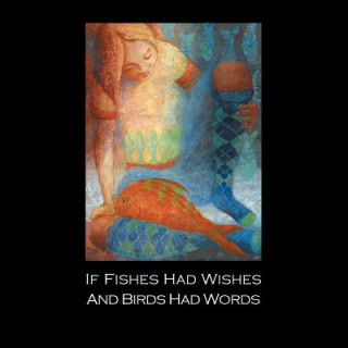 Книга If Fishes Had Wishes And Birds Had Words Maura Van Ness