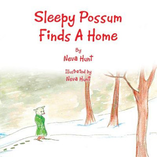Kniha Sleepy Possum Finds A Home Neva Hunt