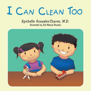 Книга I can clean too Epichelle Gonzales-Chavez M. D.