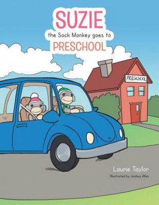Könyv Suzie the Sock Monkey goes to Preschool Laurie Taylor