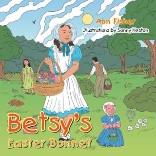 Könyv Betsy's Easter Bonnet Ann Fisher