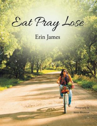 Kniha Eat Pray Lose Erin James