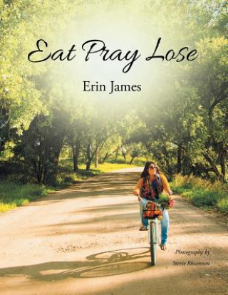 Knjiga Eat Pray Lose Erin James