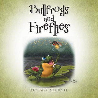 Kniha Bullfrogs and Fireflies Kendall Stewart