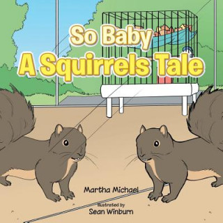 Könyv So Baby a Squirrels Tale Martha Michael