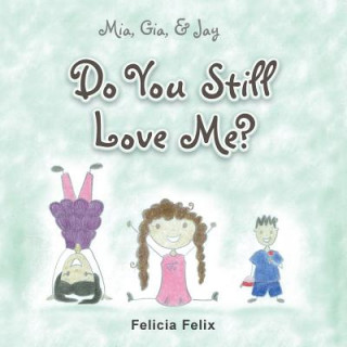 Könyv Do You Still Love Me? Felicia Felix