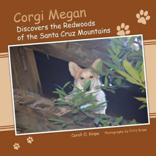 Книга Corgi Megan Discovers the Redwoods of the Santa Cruz Mountains Caroll O. Knipe