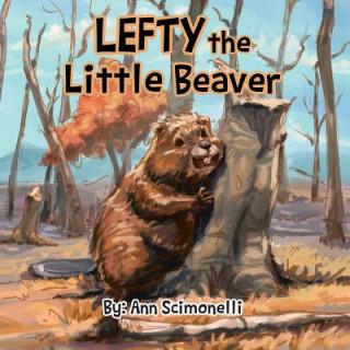 Kniha Lefty the Little Beaver Ann Scimonelli