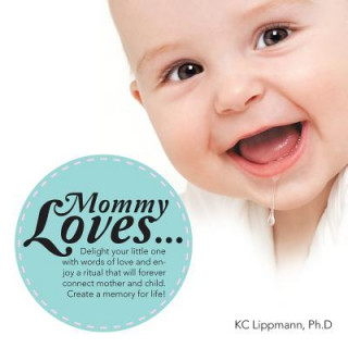 Kniha Mommy Loves... Kc Lippmann Ph. D.