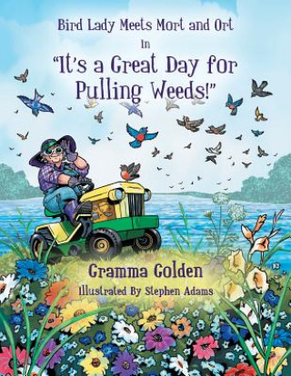 Książka Bird Lady Meets Mort and Ort in It's a Great Day for Pulling Weeds Gramma Golden