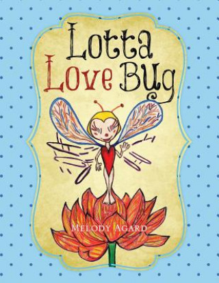 Kniha Lotta Love Bug Melody Agard