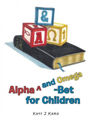 Kniha Alpha Degreesand Omega-Bet for Children Katy J. Kamp