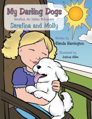 Книга My Darling Dogs--Serafina, an Italian Bolognese Glenda Harrington