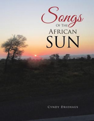 Книга Songs of the African Sun Cyndy Driehaus