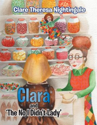 Книга Clara and 'The No I Didn't Lady' Clare Theresa Nightingale