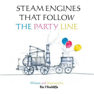 Könyv Steam Engines that follow the Party Line Ric Hinchliffe