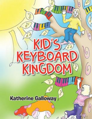 Kniha Kid's Keyboard Kingdom Katherine Galloway