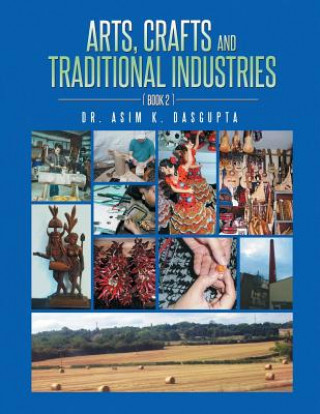 Kniha Arts, Crafts and Traditional Industries Asim K. Dasgupta