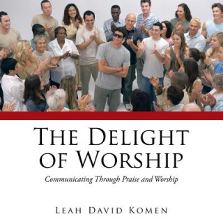 Könyv Delight of Worship Leah David Komen