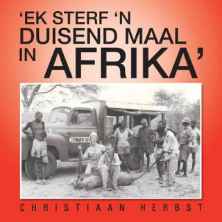 Kniha 'Ek Sterf 'N Duisend Maal in Afrika' Christiaan Herbst