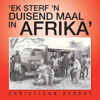 Книга 'Ek Sterf 'N Duisend Maal in Afrika' Christiaan Herbst