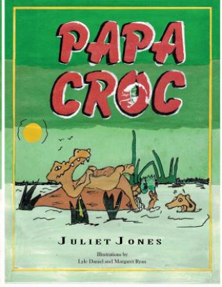 Kniha Papa Croc Juliet Jones