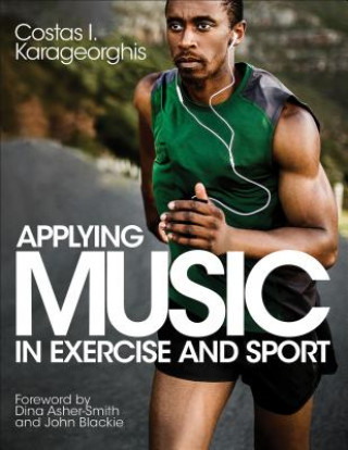 Kniha Applying Music in Exercise and Sport Costas Karageorghis