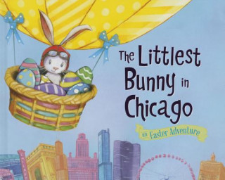 Carte The Littlest Bunny in Chicago: An Easter Adventure Lily Jacobs